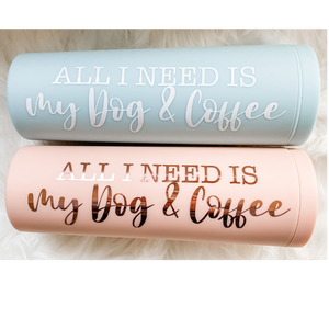 ALL I NEED - DOUBLE WALL TUMBLER